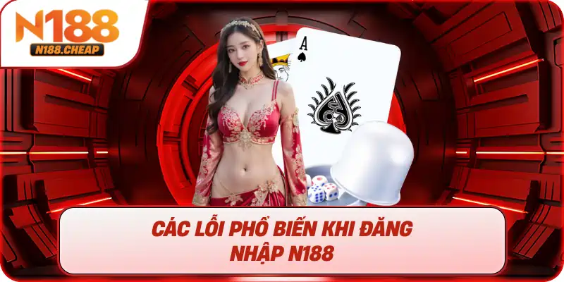 Các lỗi phổ biến khi đăng nhập N188