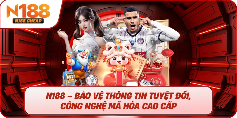N188 – Bảo vệ thông tin tuyệt đối, công nghệ mã hóa cao cấp