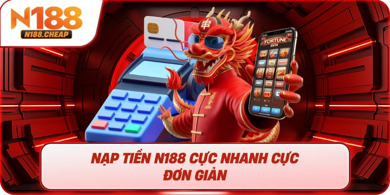 Nạp tiền N188 cực nhanh cực đơn giản