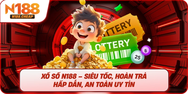 xổ số N188 – Siêu tốc, hoàn trả hấp dẫn, an toàn uy tín